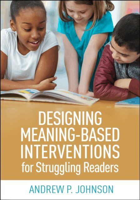 Andrew P. Johnson - Designing Meaning-Based Interventions for Struggling Readers, E-bok