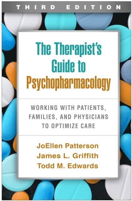 Todd M. Edwards, James L. Griffith, JoEllen Patterson - Therapist's Guide to Psychopharmacology, E-bok