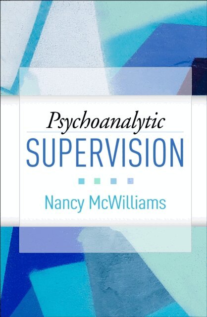 Nancy McWilliams - Psychoanalytic Supervision, E-bok
