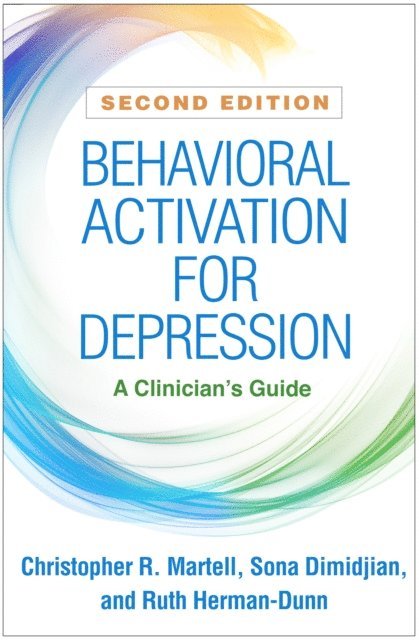 Ruth Herman-Dunn, Sona Dimidjian, Christopher R. Martell - Behavioral Activation for Depression, E-bok