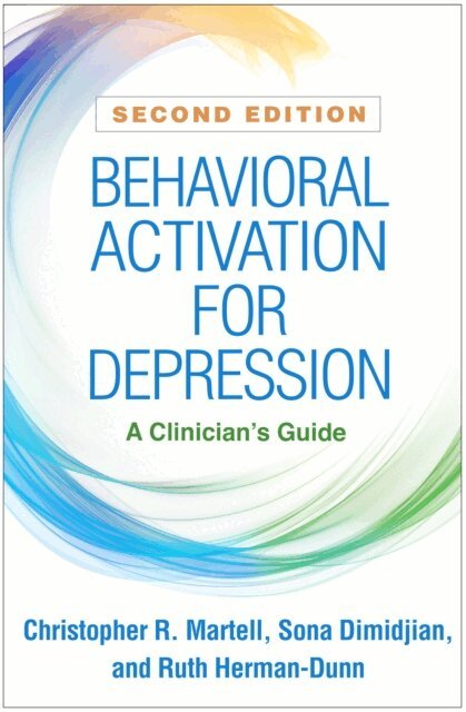 Ruth Herman-Dunn, Sona Dimidjian, Christopher R. Martell - Behavioral Activation for Depression, E-bok