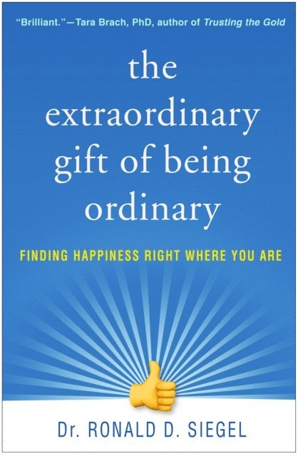 Ronald D. Siegel - Extraordinary Gift of Being Ordinary, E-bok