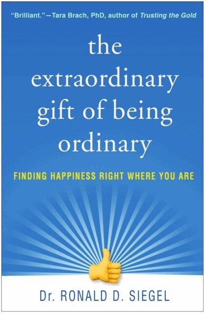 Ronald D. Siegel - Extraordinary Gift of Being Ordinary, E-bok
