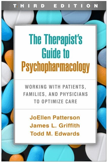 Todd M. Edwards, James L. Griffith, JoEllen Patterson - Therapist's Guide to Psychopharmacology, E-bok