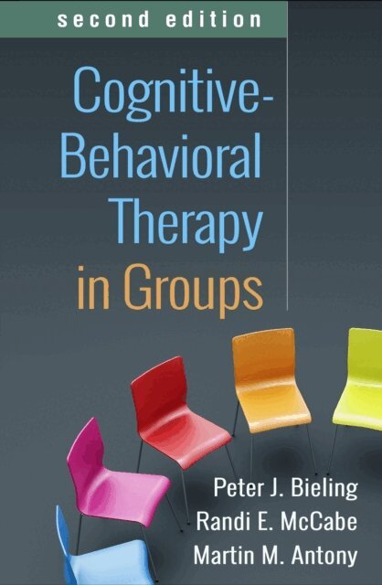 Martin M. Antony, Randi E. McCabe, Peter J. Bieling - Cognitive-Behavioral Therapy in Groups, E-bok