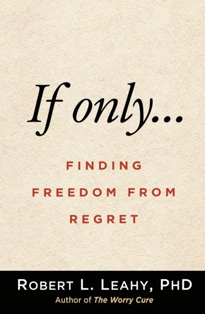 Robert L. Leahy - If Only..., E-bok