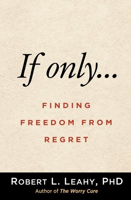 Robert L. Leahy - If Only..., E-bok