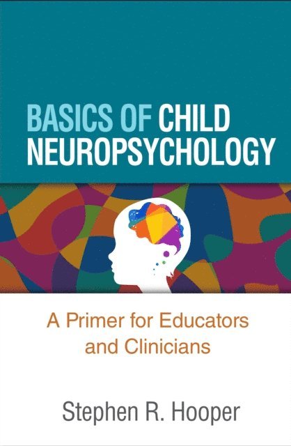 Stephen R. Hooper - Basics of Child Neuropsychology, E-bok