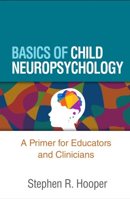 Stephen R. Hooper - Basics of Child Neuropsychology, E-bok