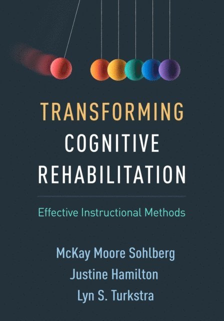 Lyn S. Turkstra, Justine Hamilton, McKay Moore Sohlberg - Transforming Cognitive Rehabilitation, E-bok