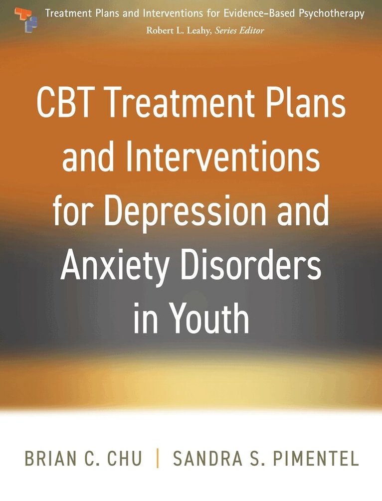 Brian C. Chu, Sandra S. Pimentel - CBT Treatment Plans and Interventions for Depression and Anxiety Disorders in Youth, Inbunden