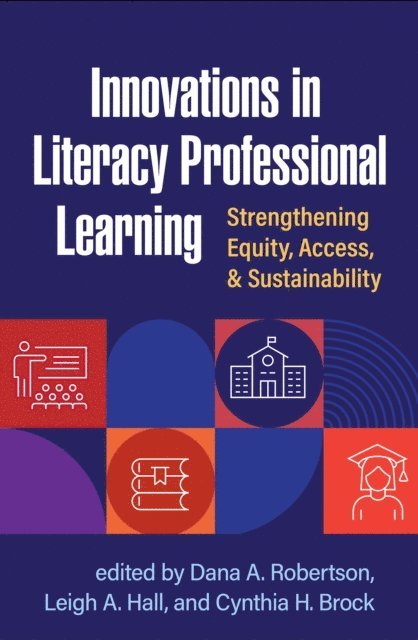 Cynthia H. Brock, Leigh A. Hall, Dana A. Robertson - Innovations in Literacy Professional Learning, E-bok