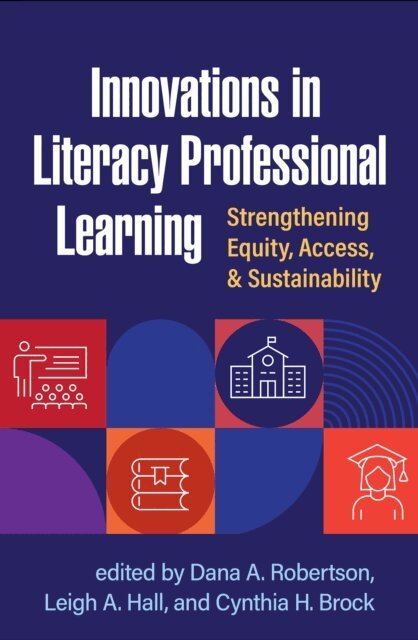Cynthia H. Brock, Leigh A. Hall, Dana A. Robertson - Innovations in Literacy Professional Learning, E-bok