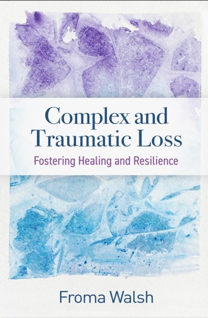 Froma Walsh - Complex and Traumatic Loss, E-bok