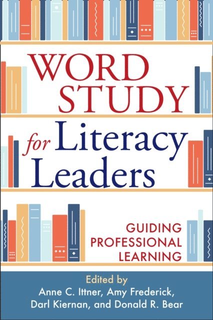 Donald R. Bear, Darl Kiernan, Amy Frederick, Anne C. Ittner - Word Study for Literacy Leaders, E-bok