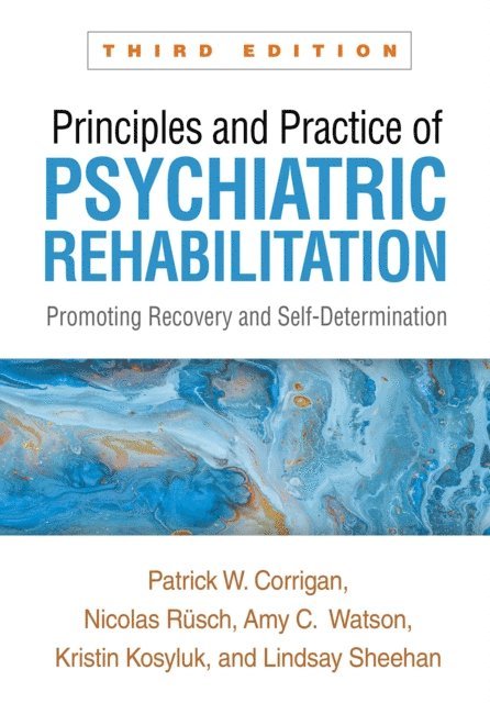 Lindsay Sheehan, Kristin Kosyluk, Amy C. Watson, Nicolas Rusch, Patrick W. Corrigan - Principles and Practice of Psychiatric Rehabilitation, E-bok