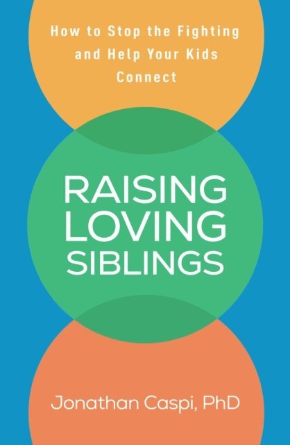 Jonathan Caspi - Raising Loving Siblings, E-bok
