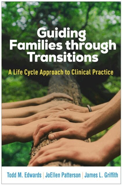 James L. Griffith, JoEllen Patterson, Todd M. Edwards - Guiding Families through Transitions, E-bok