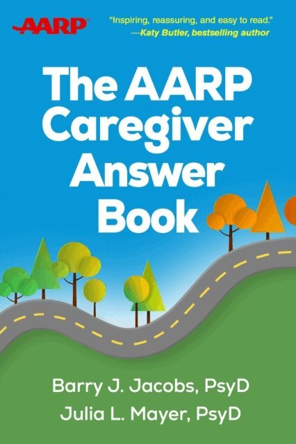 Julia L. Mayer, Barry J. Jacobs - AARP Caregiver Answer Book, E-bok. Tillgänglighet: Lägg i varukorg