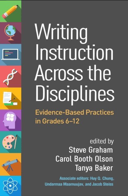 Jacob Steiss, Undarmaa Maamuujav, Huy Q. Chung, Tanya Baker, Carol Booth Olson, Steve Graham - Writing Instruction Across the Disciplines, E-bok