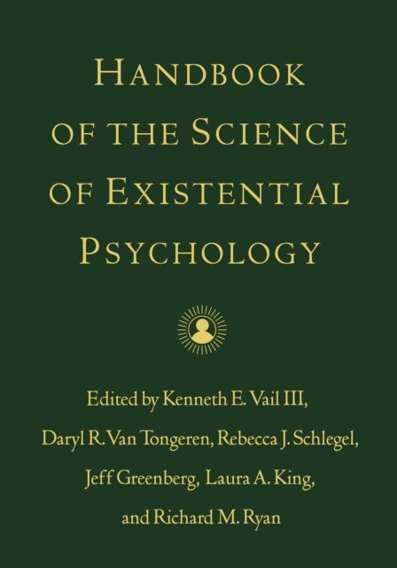 Richard M. Ryan, Laura A. King, Jeff Greenberg, Rebecca J. Schlegel, Daryl R. Van Tongeren, Kenneth E. Vail - Handbook of the Science of Existential Psychology, E-bok