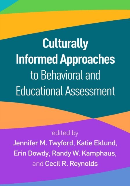 Cecil R. Reynolds, Randy W. Kamphaus, Erin Dowdy, Katie Eklund, Jennifer M. Twyford - Culturally Informed Approaches to Behavioral and Educational Assessment, E-bok