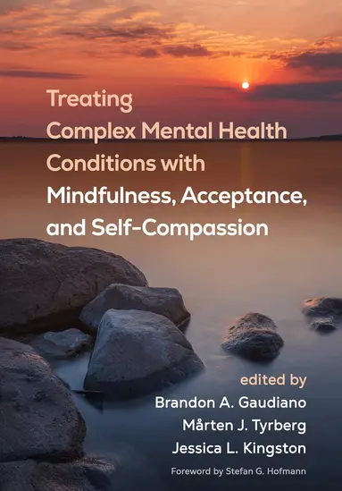 Treating Complex Mental Health Conditions with Mindfulness, Acceptance, and Self-Compassion