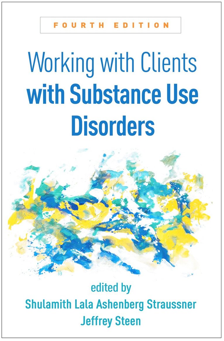 Shulamith Lala Ashenberg Straussner, Jeffrey Steen - Working with Clients with Substance Use Disorders, Fourth Edition, Inbunden