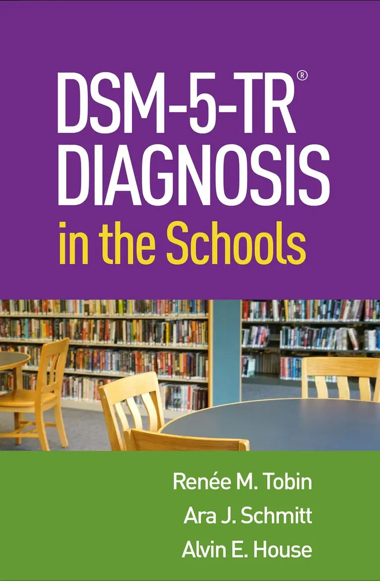 RenÃ©e M. Tobin, Ara J. Schmitt, Alvin E. House - DSM-5-TRÂ® Diagnosis in the Schools, Häftad. Tillgänglighet: Kommande