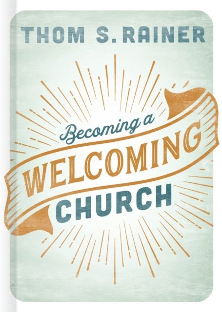 Thom S. Rainer - Becoming a Welcoming Church, E-bok