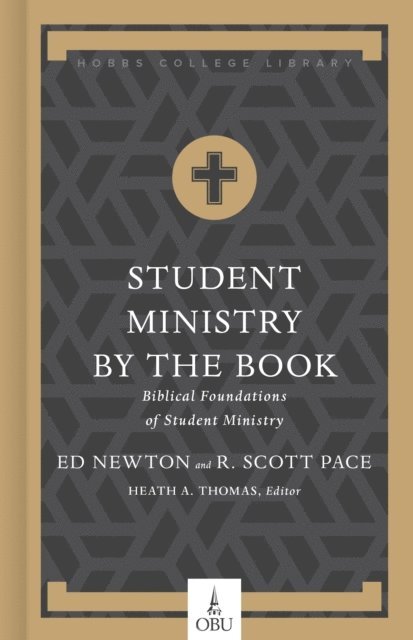 Ed Newton, Dr. R. Scott Pace, Heath A. Thomas - Student Ministry by the Book, E-bok