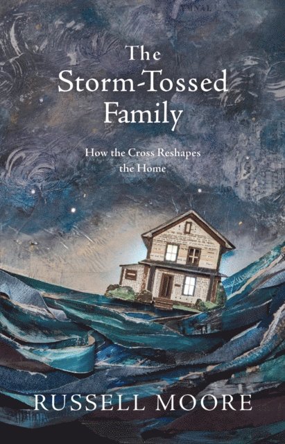 Russell D. Moore - Storm-Tossed Family, E-bok