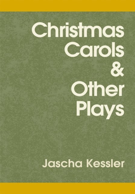 Jascha Kessler - Christmas Carols and Other Plays, E-bok