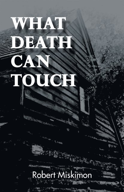 Robert Miskimon - What Death Can Touch, E-bok. Tillgänglighet: Lägg i varukorg