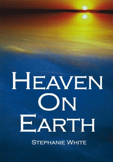 Stephanie White - Heaven on Earth, E-bok