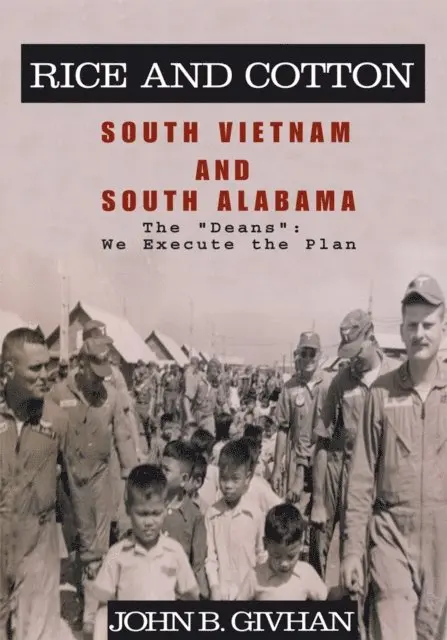 John B. Givhan - Rice and Cotton: South Vietnam and South Alabama, E-bok. Tillgänglighet: Lägg i varukorg