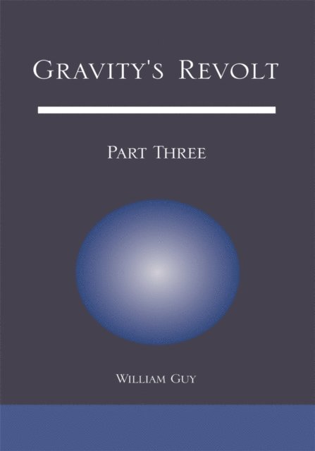 William Guy - Gravity's Revolt: Part Three, E-bok