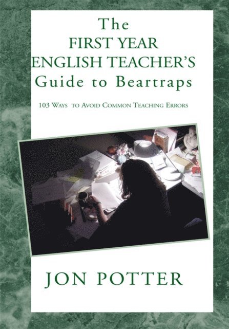 Jon Potter - First Year English Teacher's Guide to Beartraps, E-bok