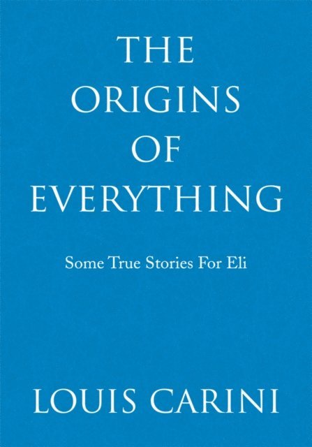 Louis Carini - Origins of Everything, E-bok