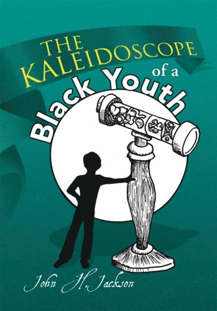 John H. Jackson - Kaleidoscope of a Black Youth, E-bok