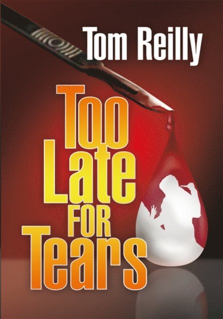 Tom Reilly - Too Late for Tears, E-bok