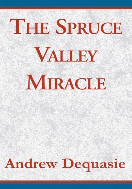Andrew Dequasie - Spruce Valley Miracle, E-bok