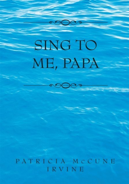 Patricia McCune Irvine - Sing to Me, Papa, E-bok