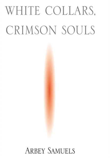 Arbey Samuels - &quote;White Collars, Crimson Souls&quote;, E-bok