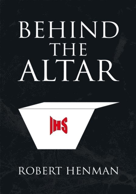Robert Henman - Behind the Altar, E-bok
