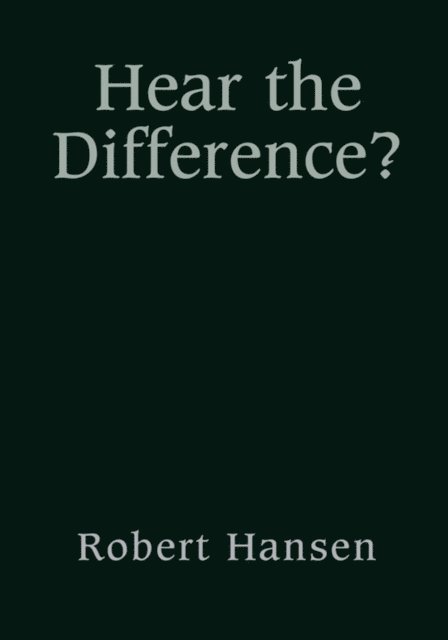 Robert Hansen - Hear the Difference?, E-bok