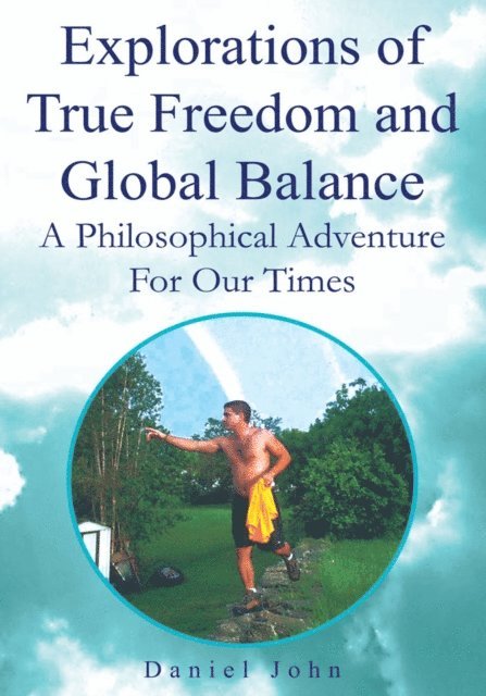 Daniel John - Explorations of True Freedom and Global Balance, E-bok