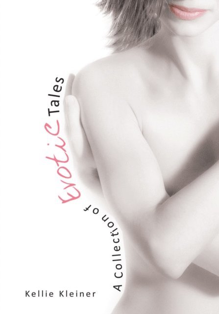Kellie Kleiner - Collection of Erotic Tales, E-bok