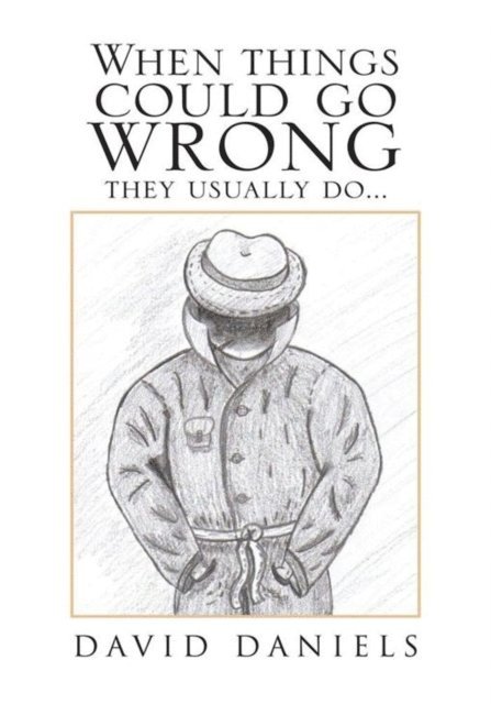 David Daniels - When Things Could Go Wrong They Usually Do..., E-bok