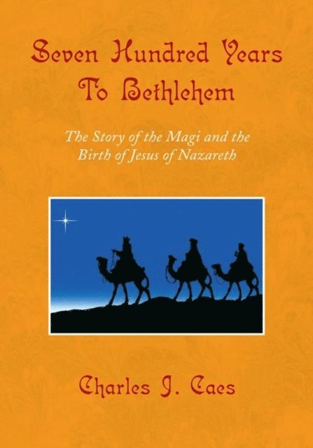 Charles J. Caes - Seven Hundred Years to Bethlehem, E-bok